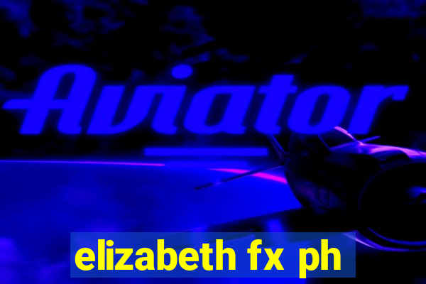 elizabeth fx ph